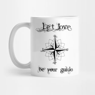 LET LOVE BE YOUR GUIDE Mug